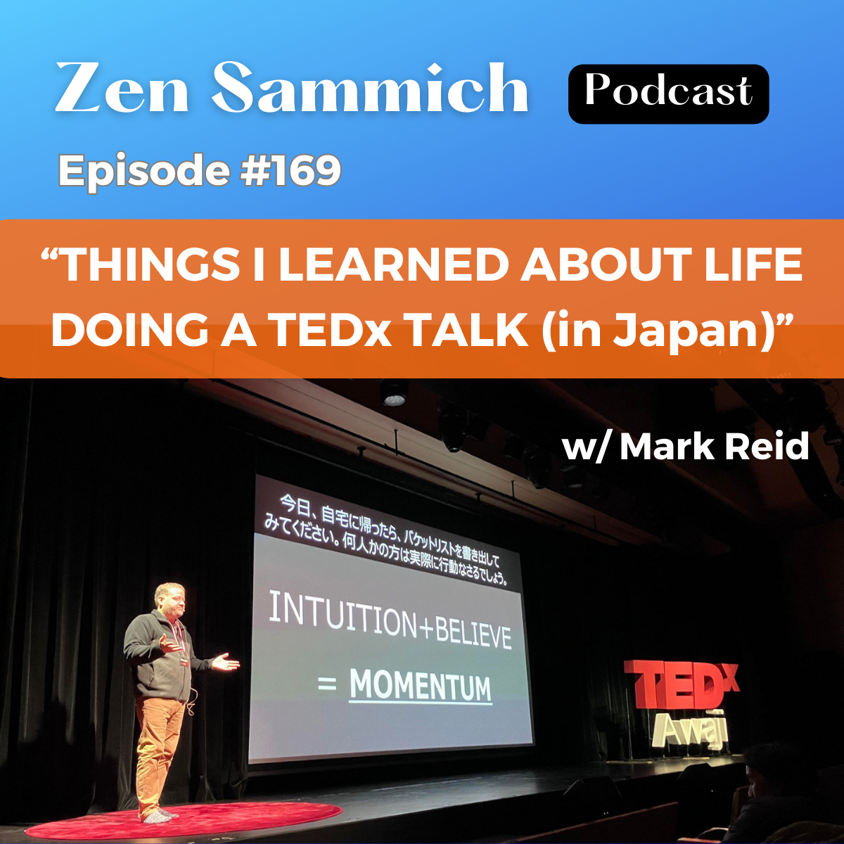 Things I Learned Doing a TEDx Talk Zen Sammich